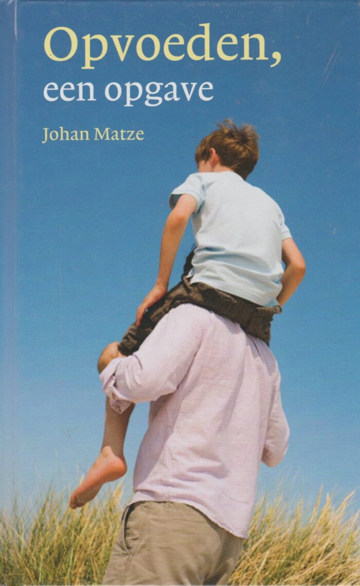 Matze, Johan: Opvoeden, een opgave.