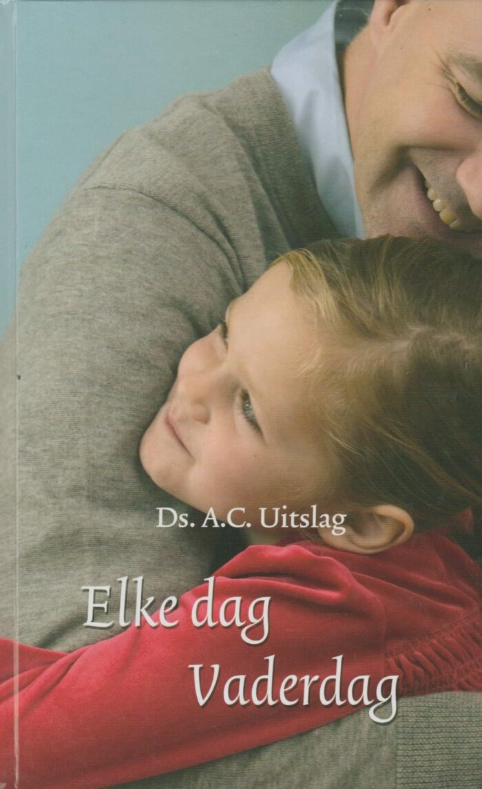 Uitslag, ds. A.C.: Elke dag Vaderdag
