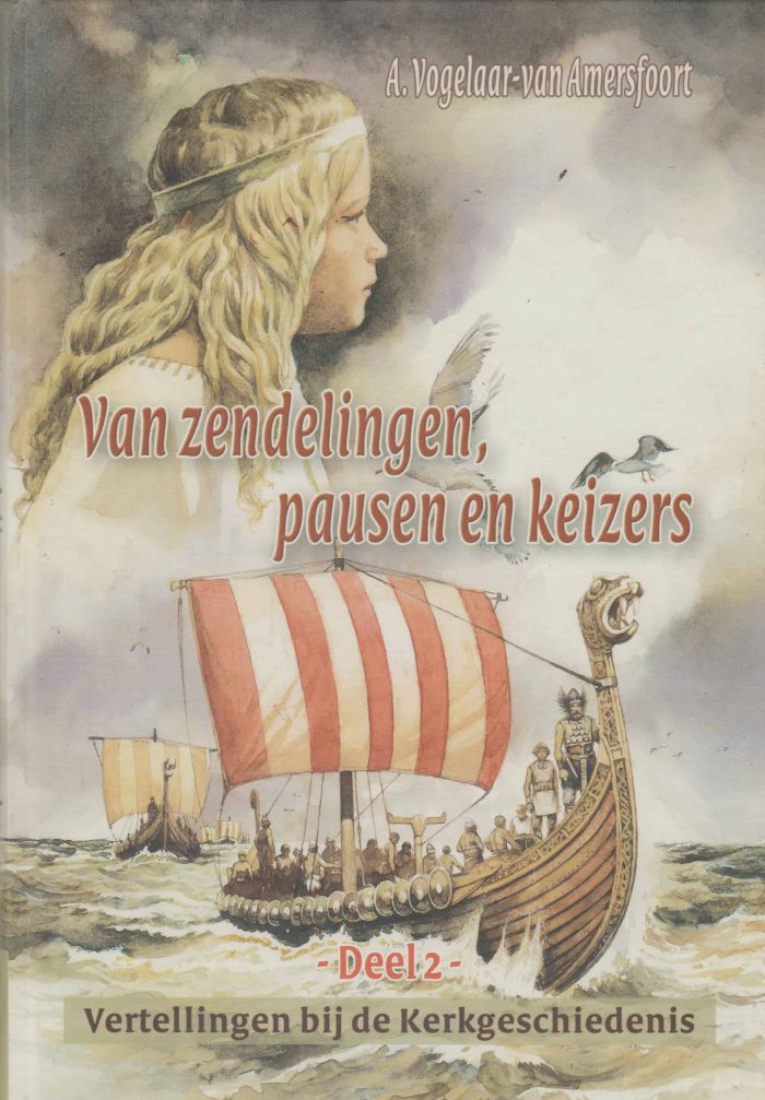 Vogelaar-van Amersfoort, A.: Van zendelingen, pausen en keizers. Deel 2 vertellingen bij de kerkgeschiedenis