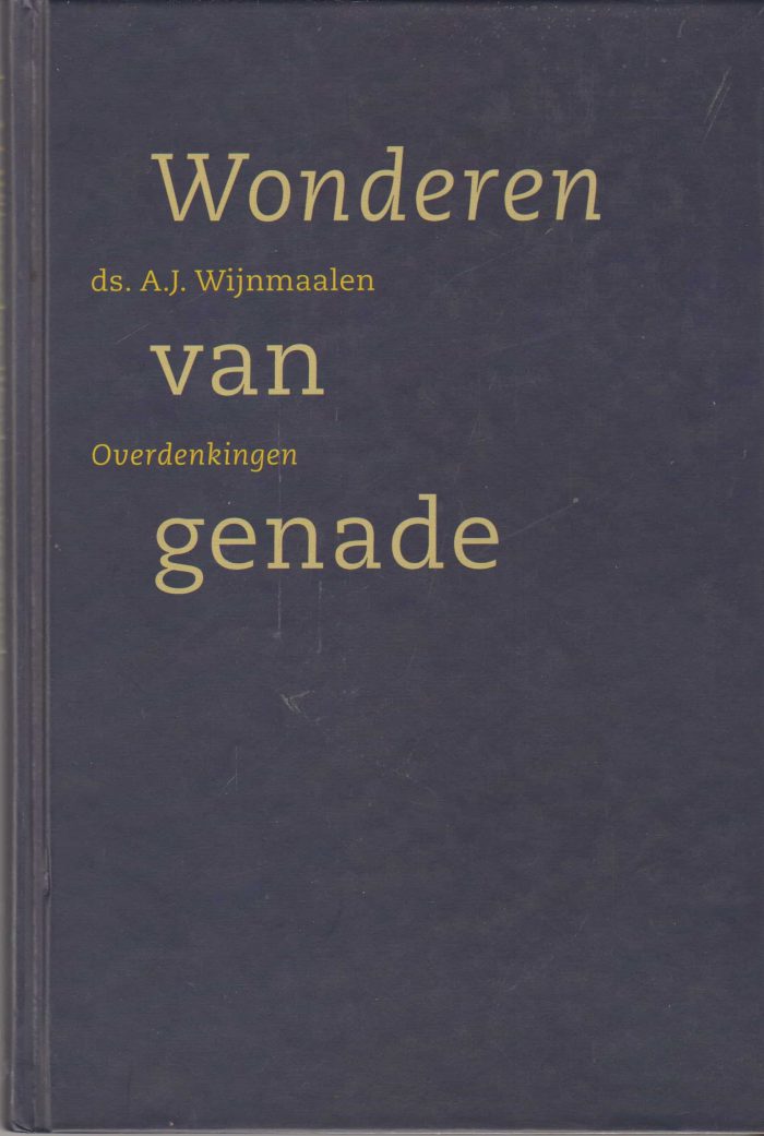 Wijnmaalen, ds. A.J.: Wonderen van genade. (overdenkingen)