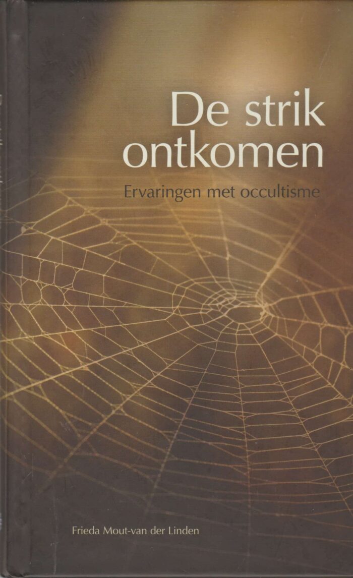 Mout-van der Linden, Frieda: De strik ontkomen. Ervaringen met occultisme