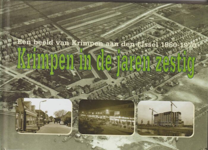 Liedorp, Adri: Krimpen in de jaren zestig. Een beeld van Krimpen aan den IJssel 1960-1970