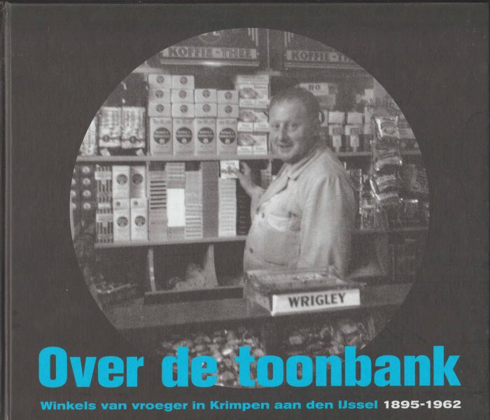 Hiegentlich, Frederique: Over de toonbank. Winkels van vroeger in Krimpen aan den IJssel 1895-1962