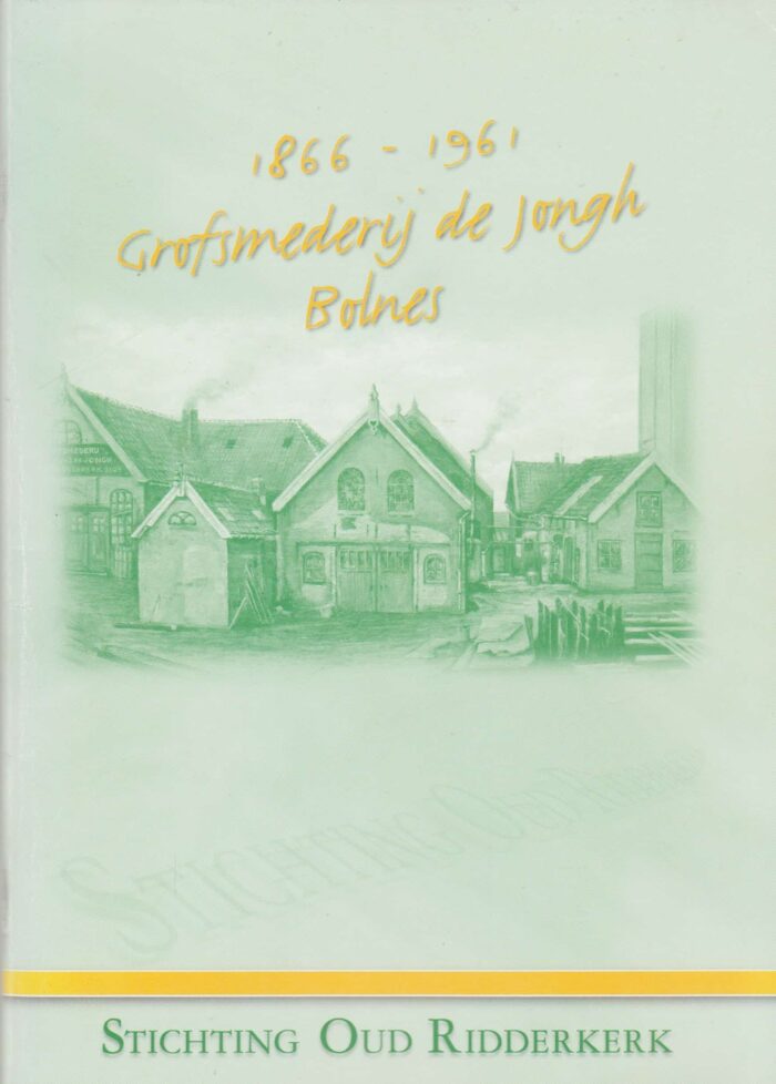 Grofsmederij de Jongh Bolnes 1866-1961