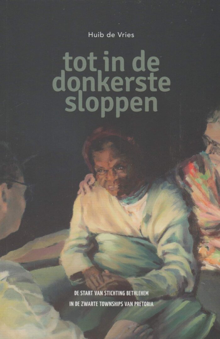 Vries, Huib de: Tot in de donkerste sloppen. Een uitgave t.b.v. Stichting Bethlehem (nieuw)