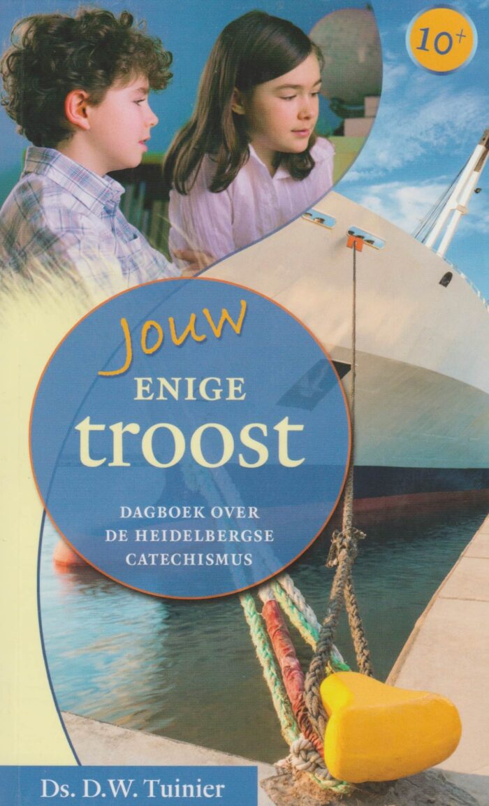 Tuinier, ds. D.W.: Jouw enige troost. Dagboek over de Heidelbergse Catechismus