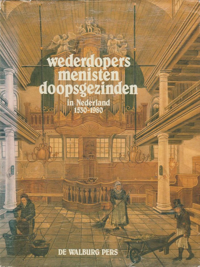 Groenveld, drs. S. e.a.: Wederdopers menisten doopsgezinden in Nederland 1530-1980