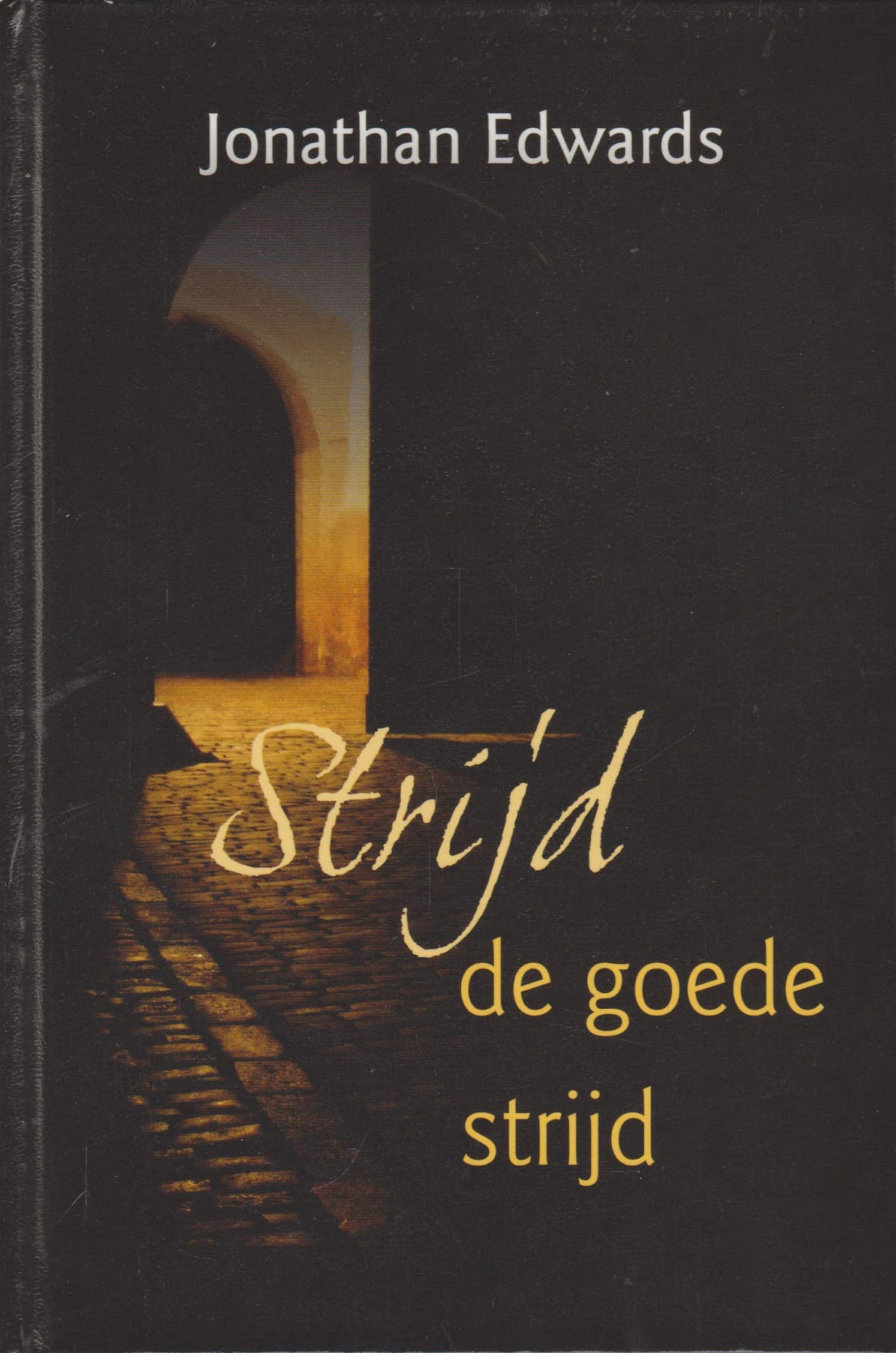 Edwards, Jonathan: Strijd de goede strijd (3 preken)