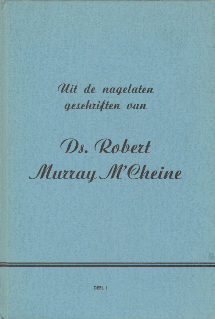 Uit de nagelaten geschriften van ds. Robert Murray M'Cheine (2 delen)