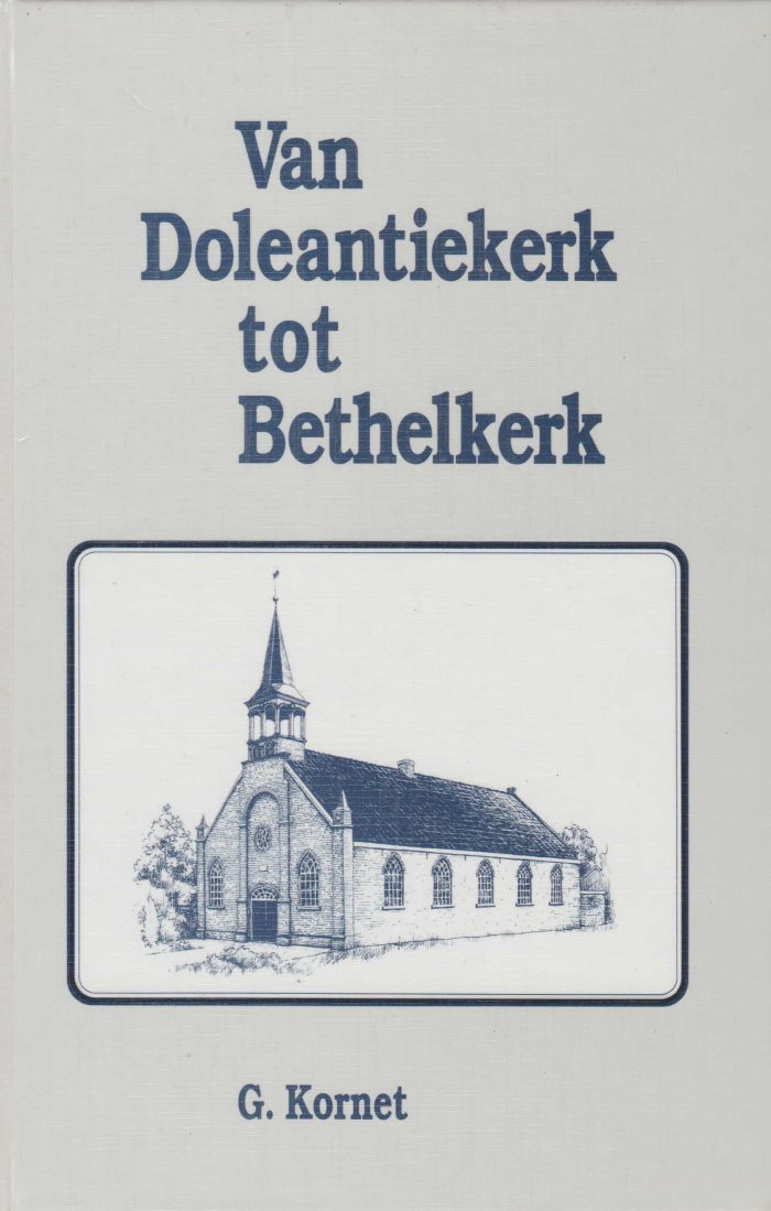 Kornet, G.: Van Doleantiekerk tot Bethelkerk. Ruim 100 jaar geschiedenis van de Benedenkerk van Werkendam