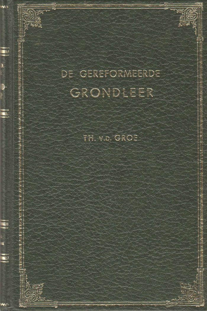 Groe, Th. van der: De gereformeerde grondleer