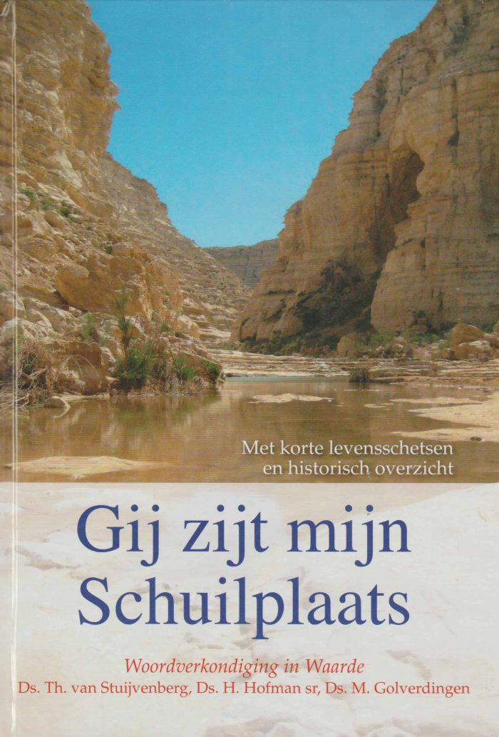 Stuijvenberg, ds. Th. van e.a.: Gij zijt mijn Schuilplaats. Woordverkondiging in Waarde