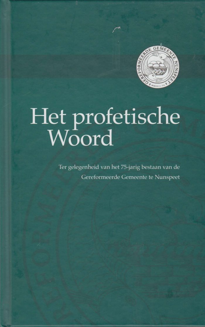Stuijvenberg, ds. A. van: Het profetisch Woord. Ter gelegenheid van het 75 jarig bestaan van de Gereformeerde Gemeente te Nunspeet
