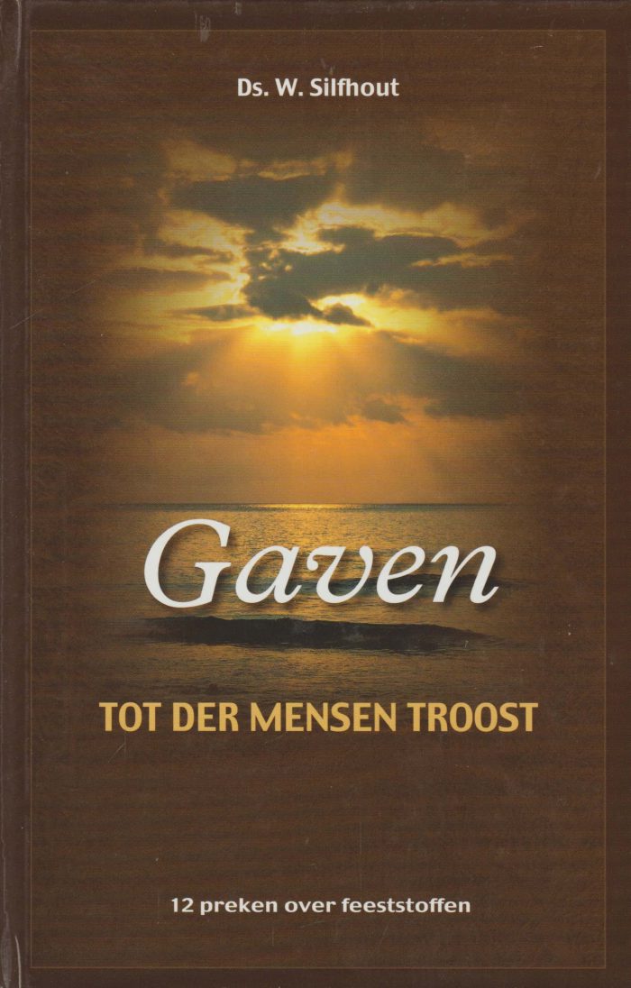 Silfhout, ds. W.: Gaven tot der mensen troost. 12 preken over feeststoffen
