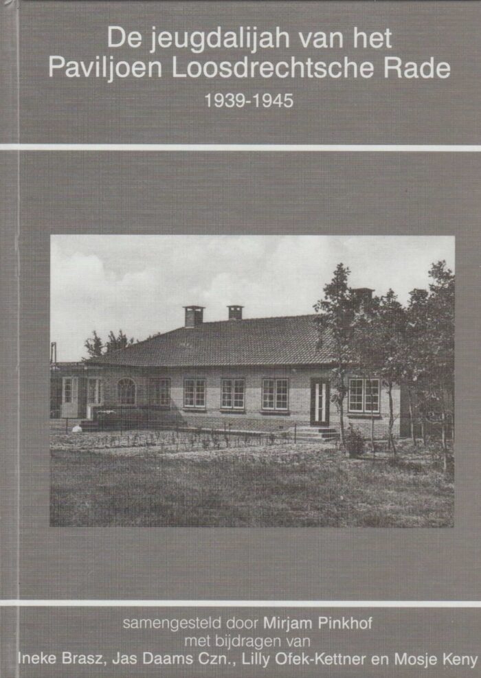 Pinkhof, Mirjam (samensteller): De jeugdalijah van het Paviljoen Loosdrechtsche Rade 1939-1945