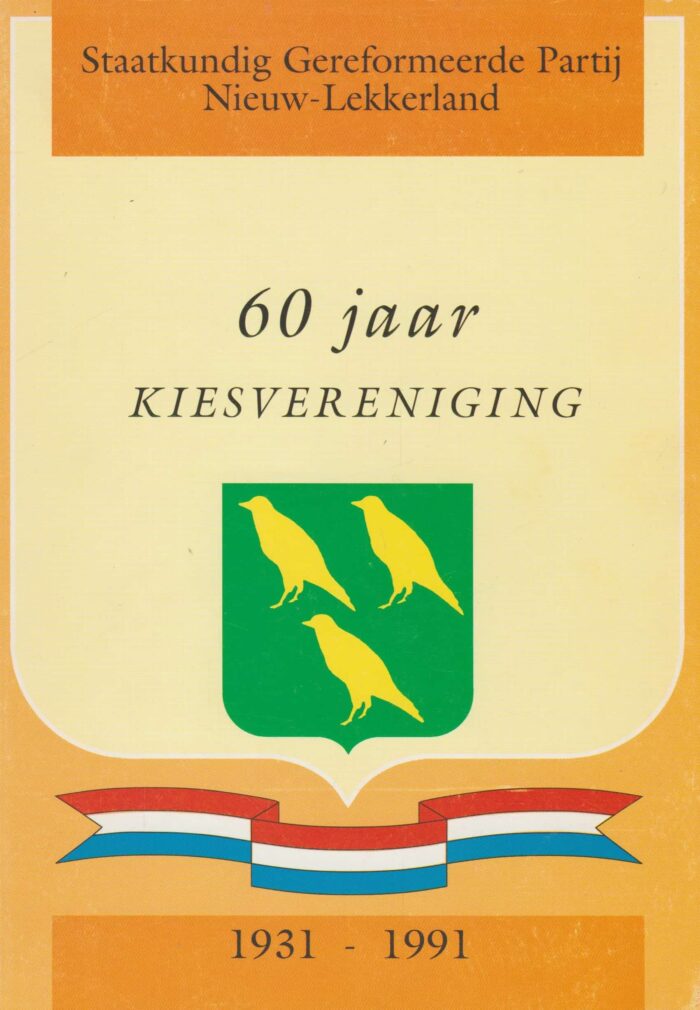 Staatkundig Gereformeerde Partij Nieuw-Lekkerland. 60 jaar kiesvereniging 1931-1991