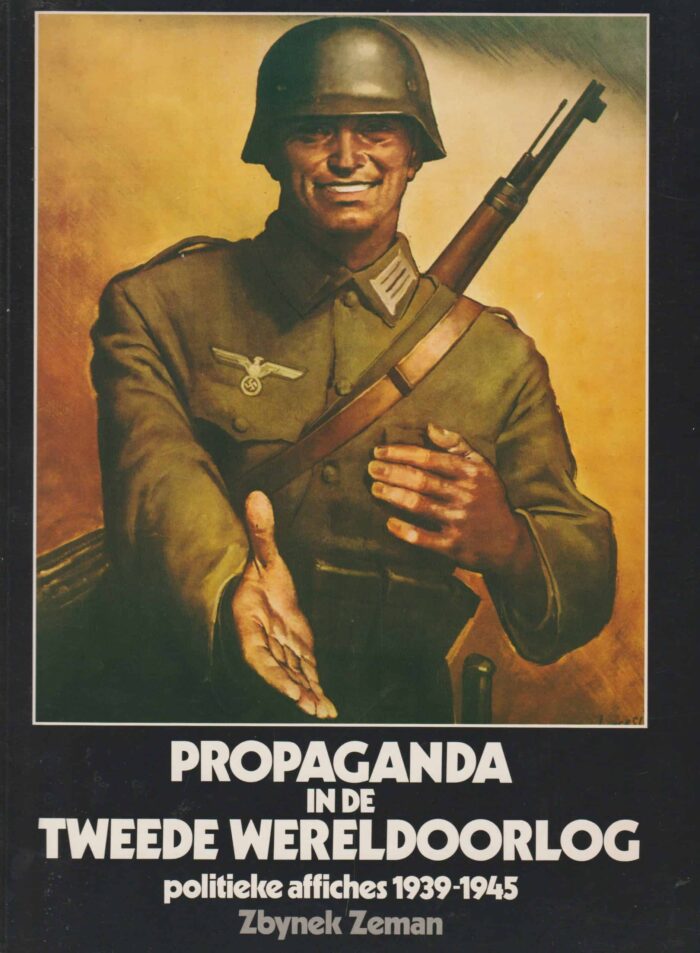 Zeman, Zbynek: Propaganda in de Tweede Wereldoorlog. Politieke affiches 1939-1945
