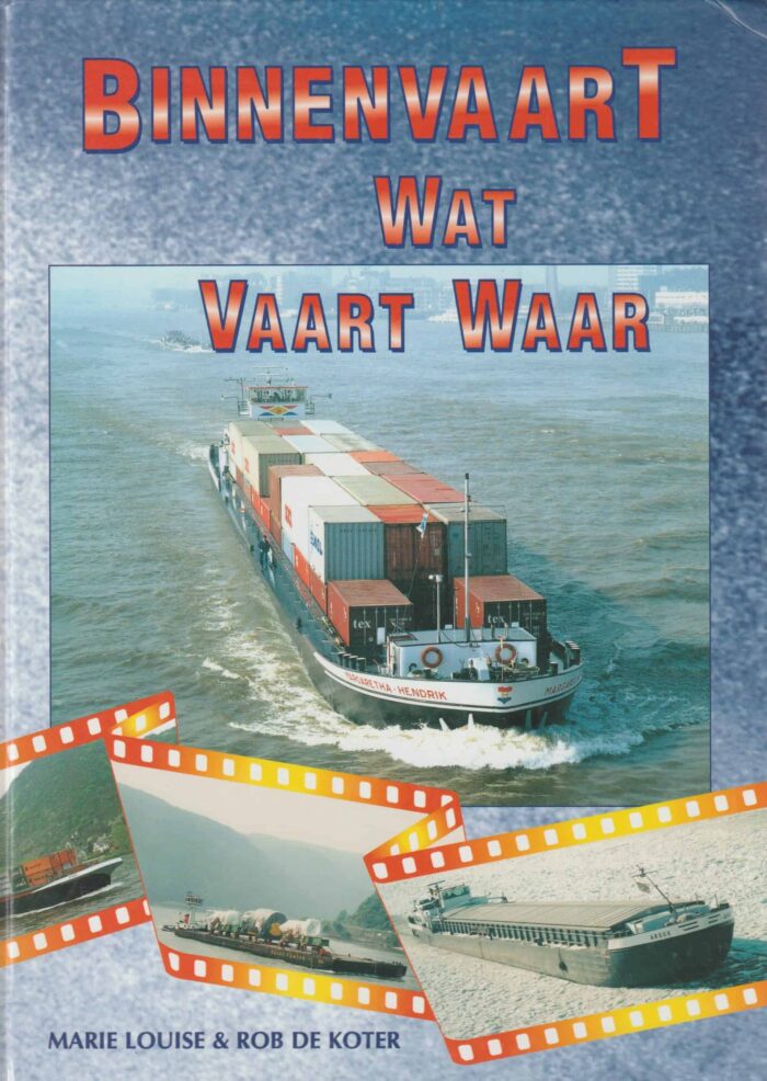 Koter, Marie Louise & Rob de: Binnenvaart wat vaart waar
