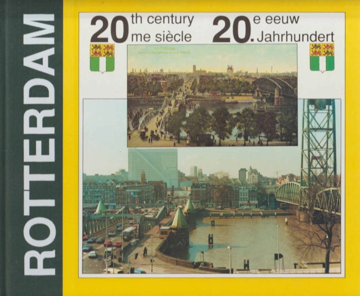 Koten, Dick van: Rotterdam 20e eeuw, 20 Jahrhundert, 20th century, 20 me siecle,