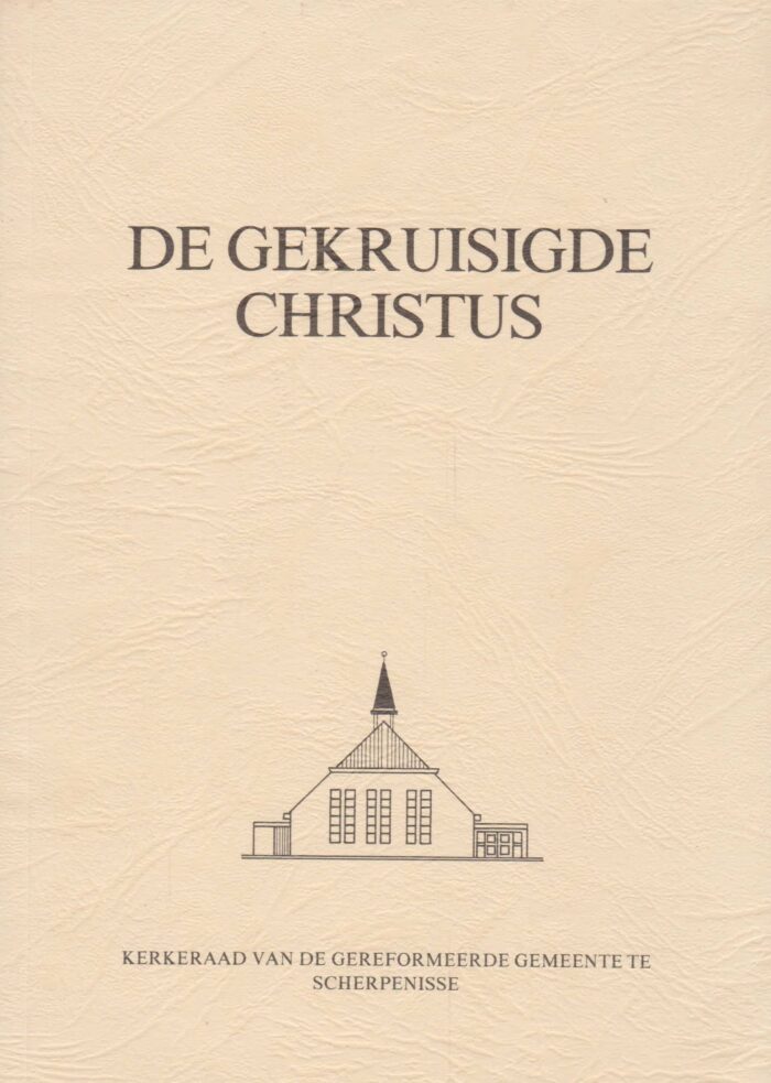 Gier, ds. K. de: De gekruiste Christus. Bevestiging en intrede van ds. J. Beens in Scherpenisse