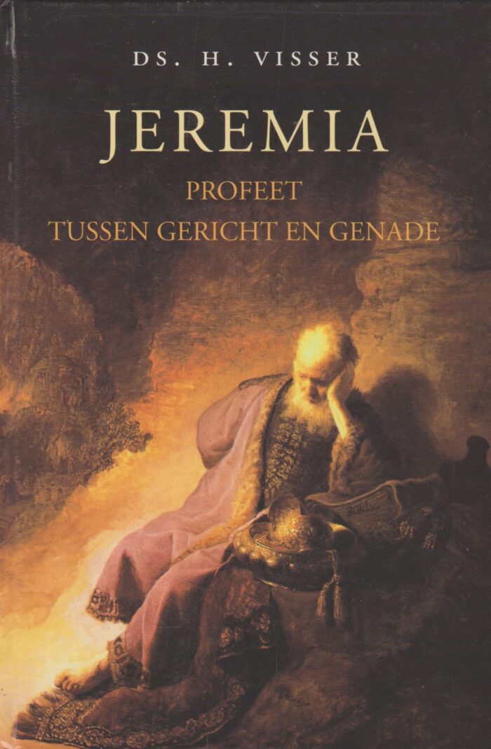 Visser, ds. H.: Jeremia profeet tussen gerichten en genade.
