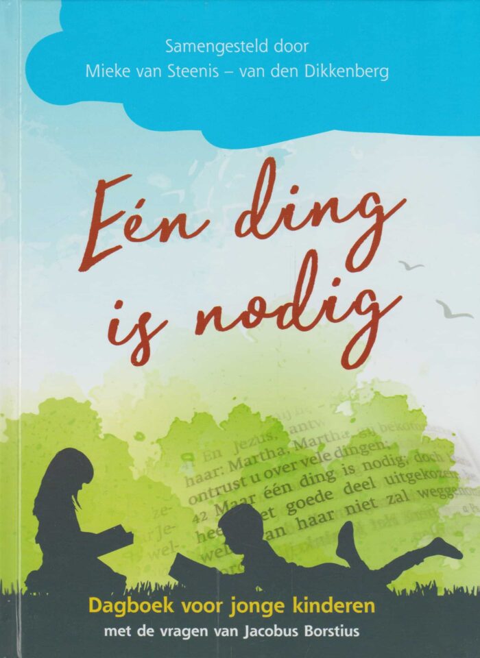 Steenis-van den Dikkenberg, Mieke van: Een ding in nodig. Dagboek voor jonge kinderen met de vragen van Jacobus Borstius. (nieuw)