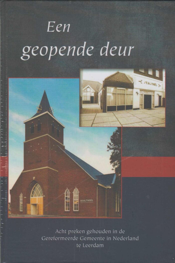 Een geopende deur. Acht preken gehouden in de Gereformeerde Gemeente in Nederland te Leerdam