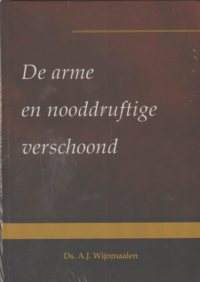Wijnmaalen, ds. A.J.: De arme en nooddruftige verschoond (preken nieuw)