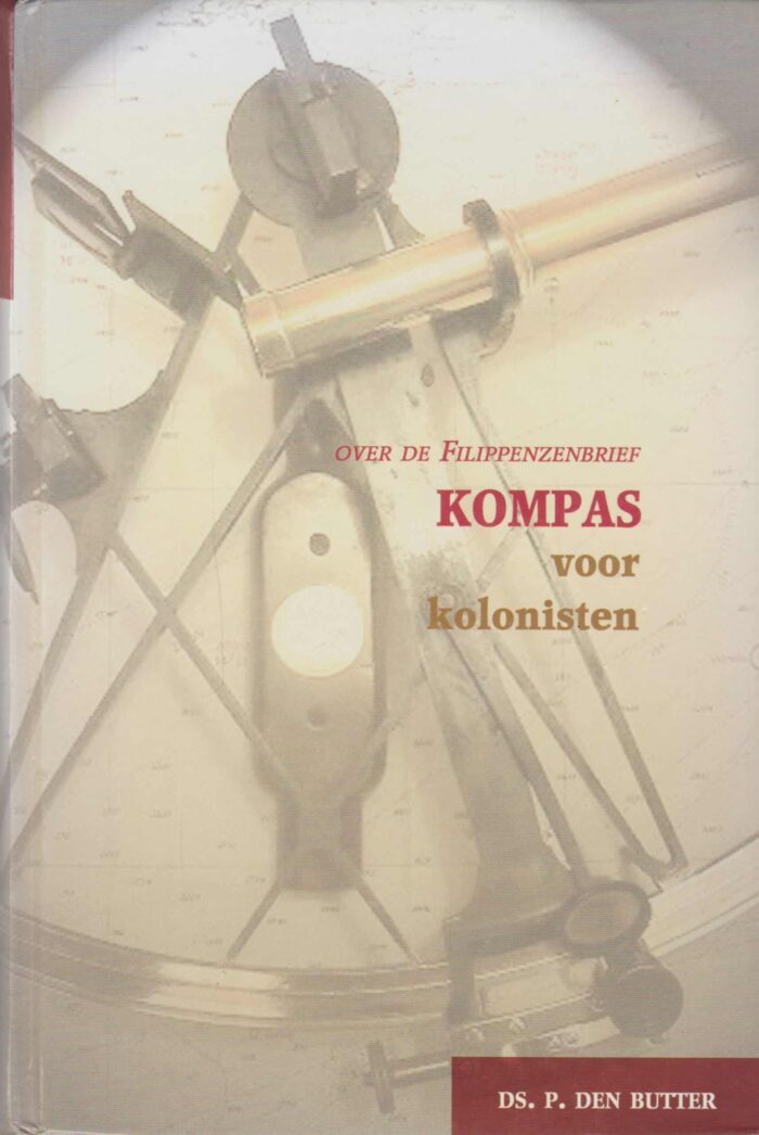 Butter, ds. P. den: Kompas voor kolonisten. Over de Filippenzenbrief.