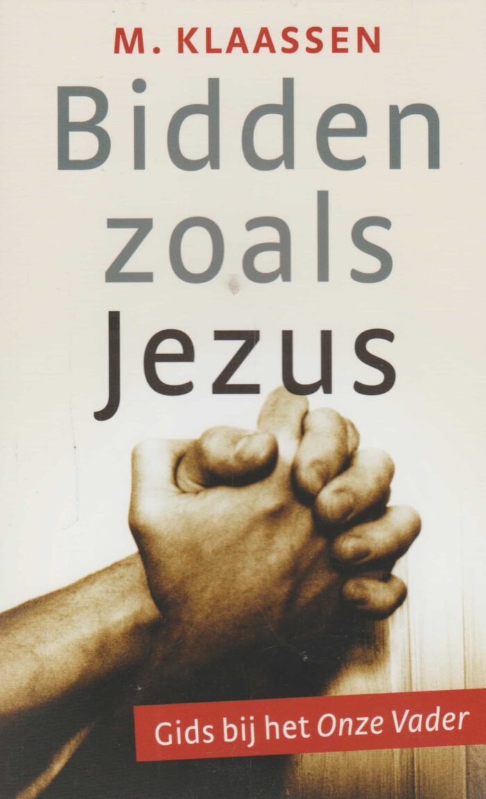 Klaassen, M.: Bidden zoals Jezus. Gids bij het Onze Vader