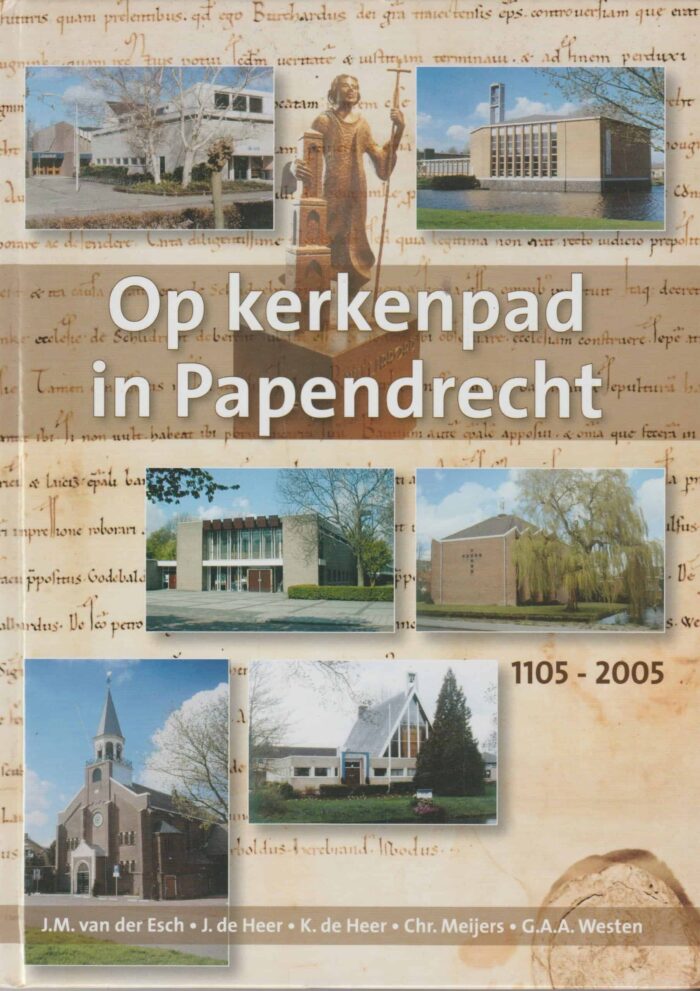 Esch, J.M. van der: Op kerkenpad in Papendrecht 1105-2005