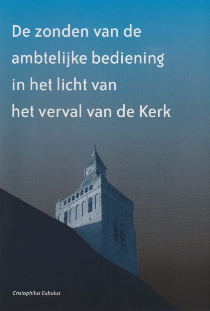 Eubulus, Cristophilus: De zonden van de ambtelijke bediening in het licht van het verval van de Kerk