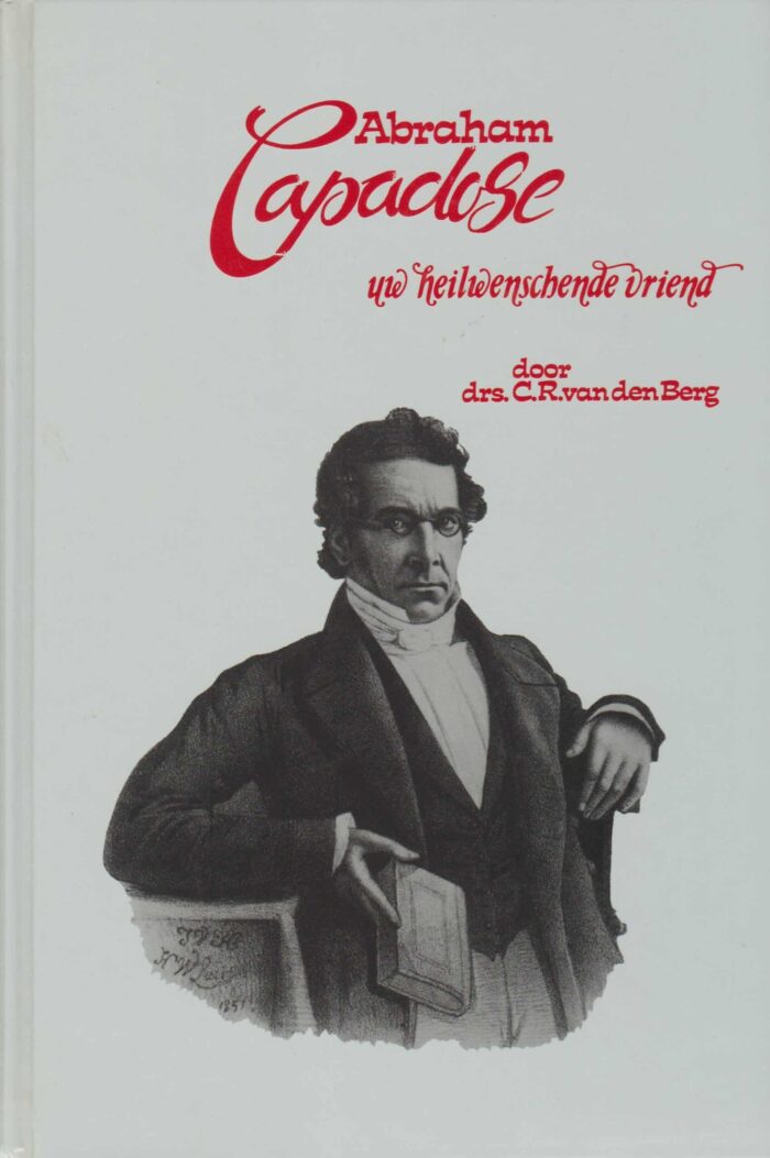 Berg, drs. C.R. van den: Abraham Capadose uw heilwenschende vriend.