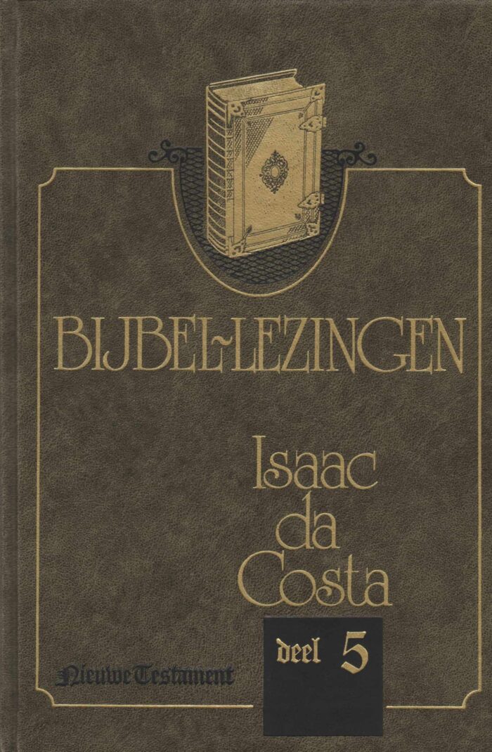 Costa, Isaac da: Bijbellezingen compleet 1-5. Deel 1-3 Oude Testament en deel 4 en 5 het Nieuwe Testament