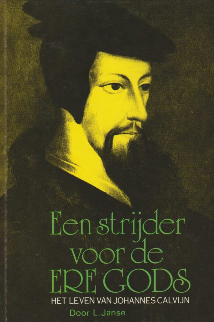 Janse, L.: Een strijder voor de ere Gods. Het leven van Johannes Calvijn