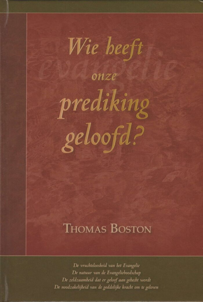Boston, Thomas: Wie heeft onze prediking geloofd?