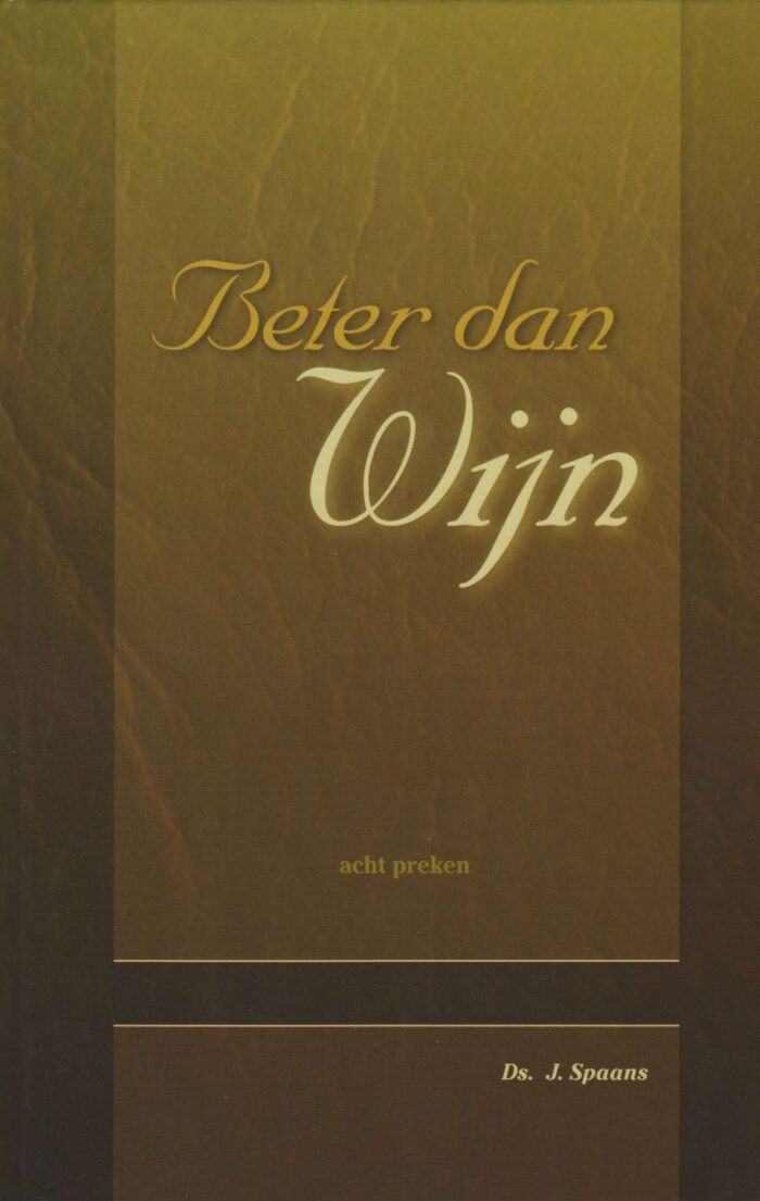 Spaans, ds. J.: Beter dan Wijn. 8 preken