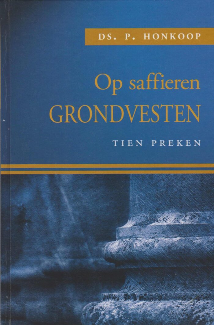 Honkoop, ds. P.: Op saffieren grondvesten. 10 preken.