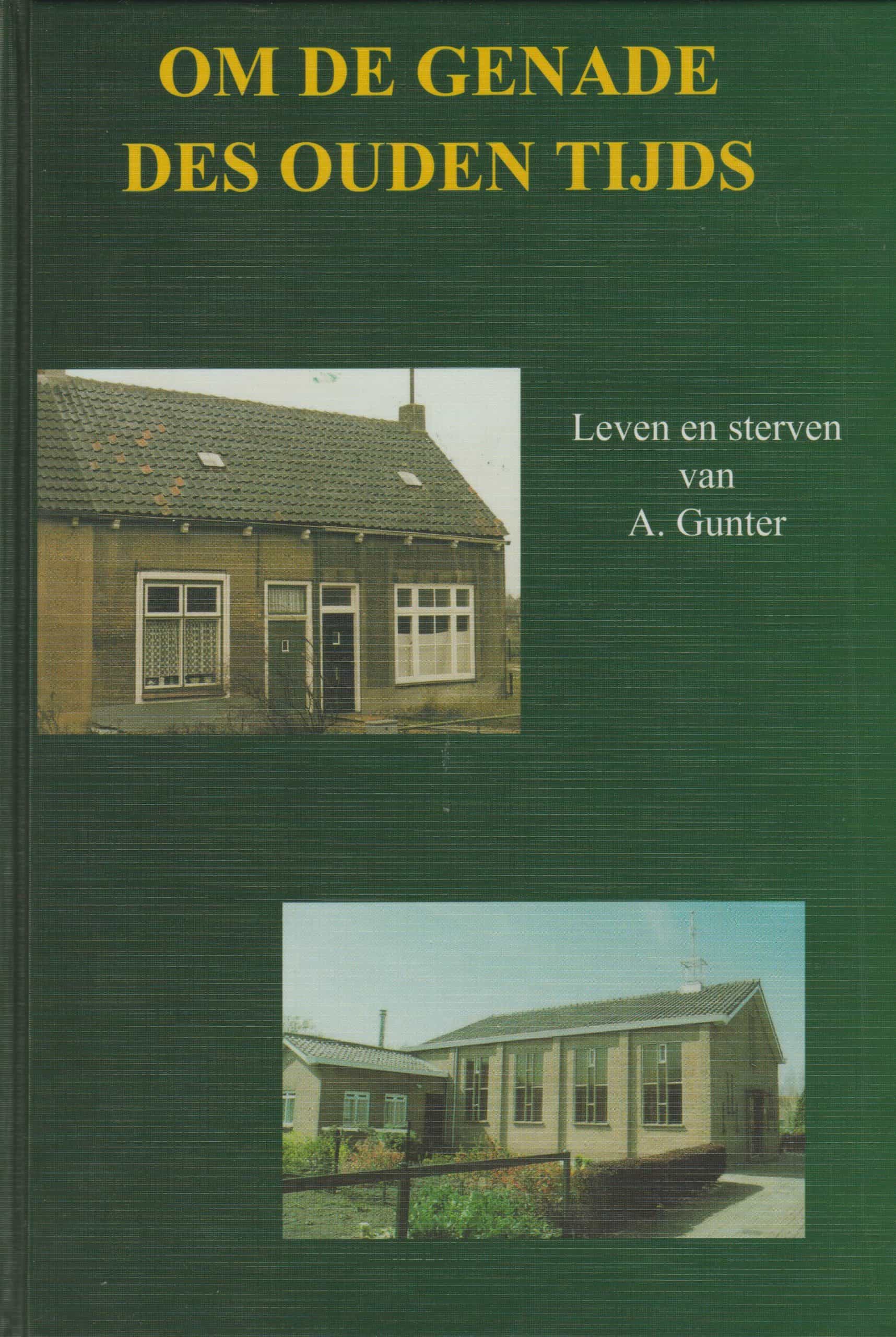 Dikkenberg, W. van den: Om de genade des ouden tijds. Leven en sterven van A. Gunter.