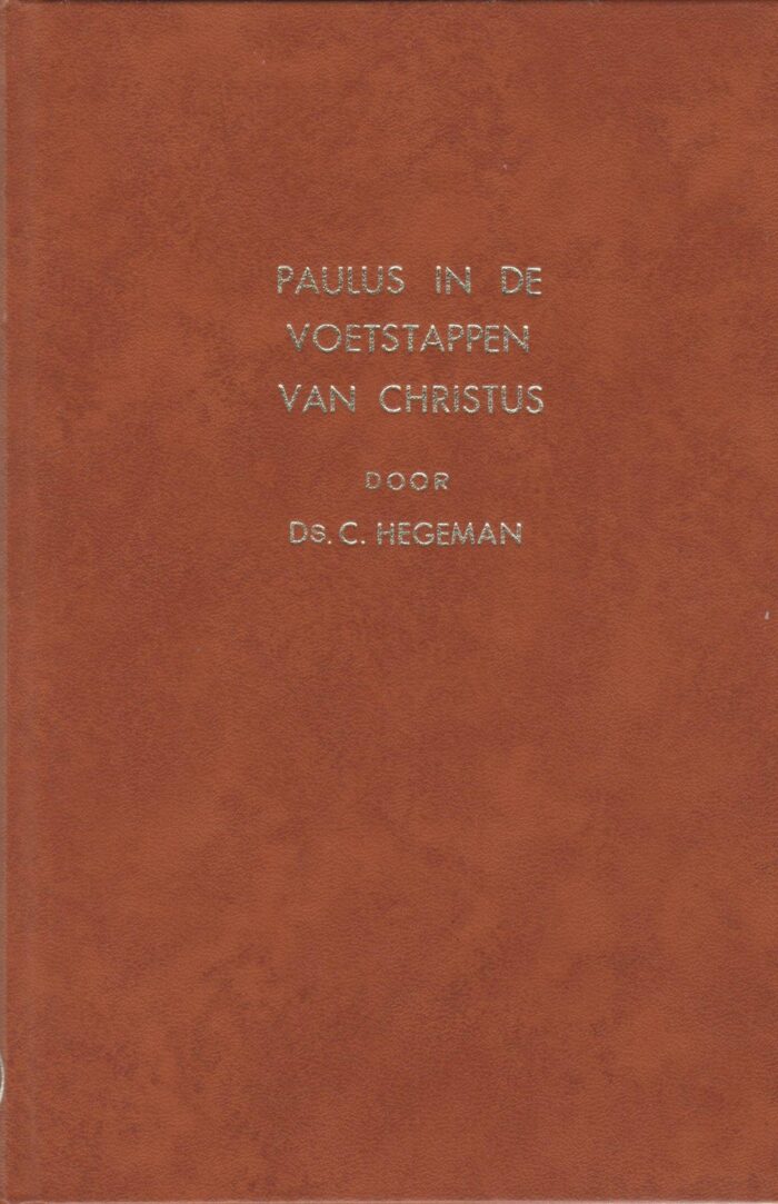 Hegeman, ds. C.: Paulus in de voetstappen van Christus. 10 preken
