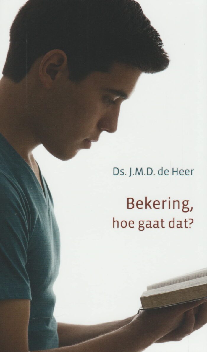 Heer, ds. J.M.D. de: Bekering, hoe gaat dat?