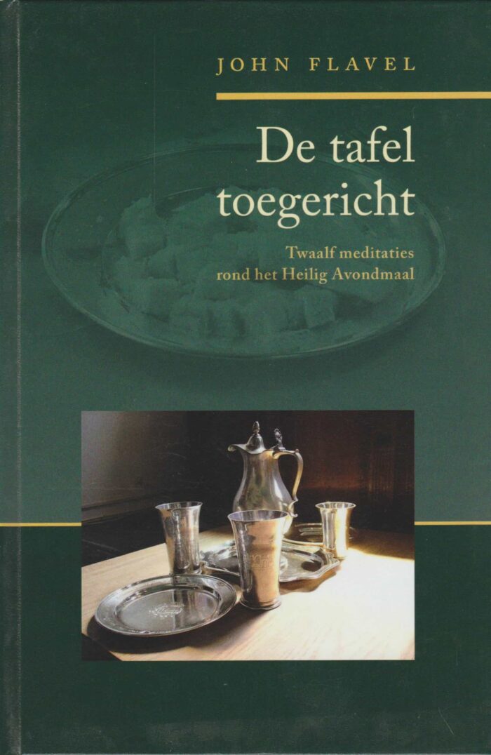 Flavel, John: De tafel toegericht. Twaalf meditaties rond het Heilig Avondmaal. (nieuw)