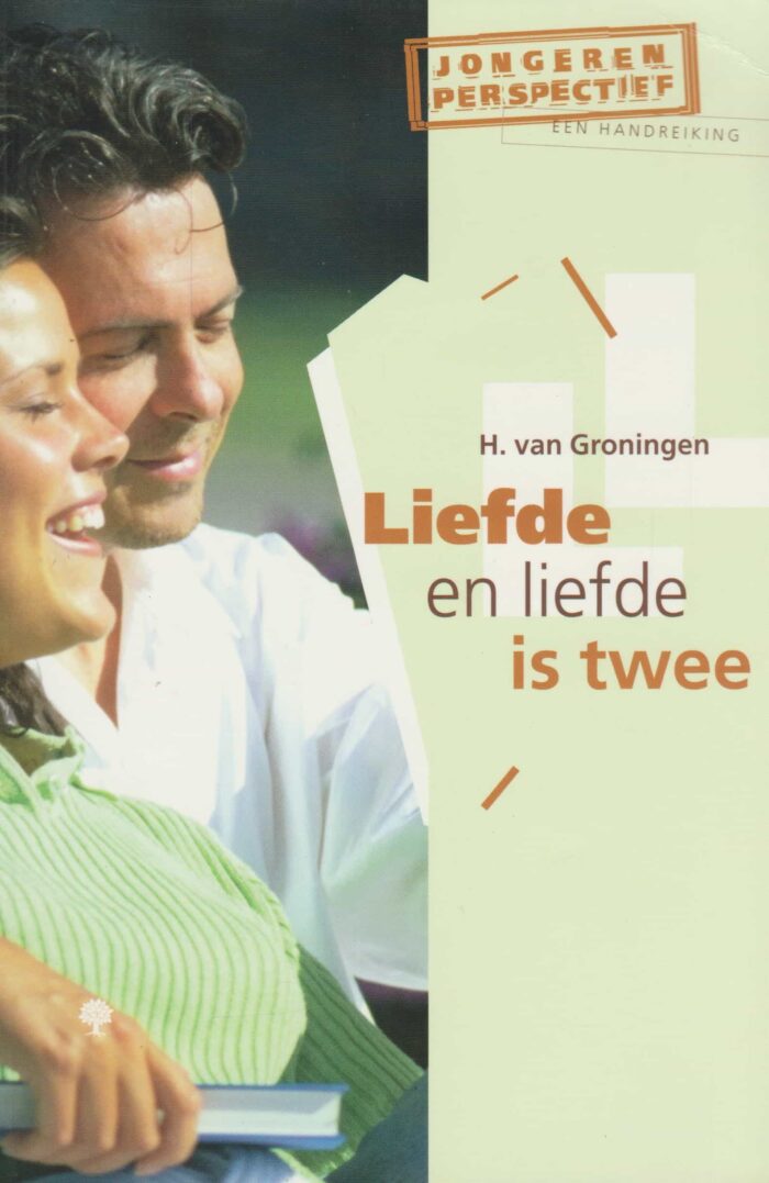 Groningen, H. van: Liefde en liefde is twee. (serie jongeren perspectief)