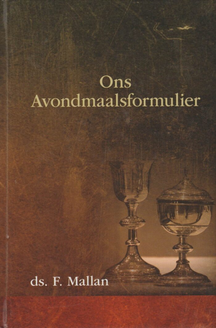 Mallan, ds. F.: Ons Avondmaalsformulier (nieuw)