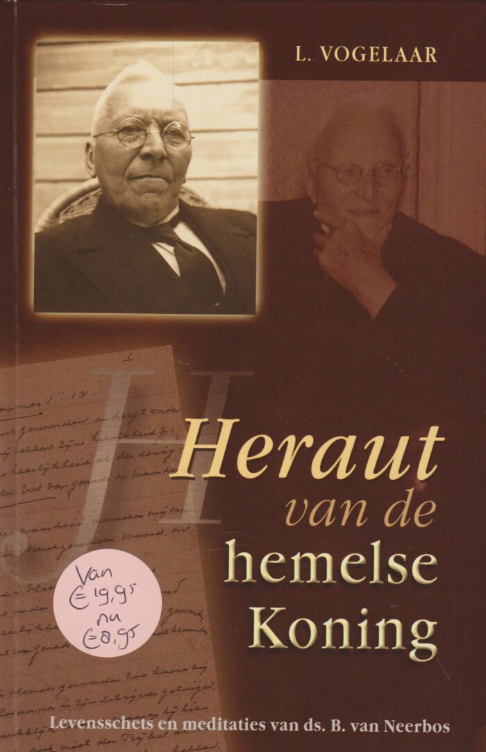 Vogelaar, L.: Heraut van de hemelse Koning. Levensschets en meditaties van ds. B. van Neerbos. (nieuw en nu in de aanbieding)