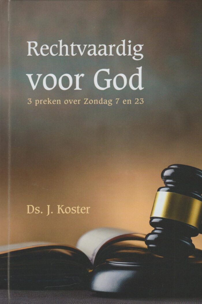 Koster, ds. J.: Rechtvaardig voor God. 3 preken over zondag 7 en 23 (nieuw)