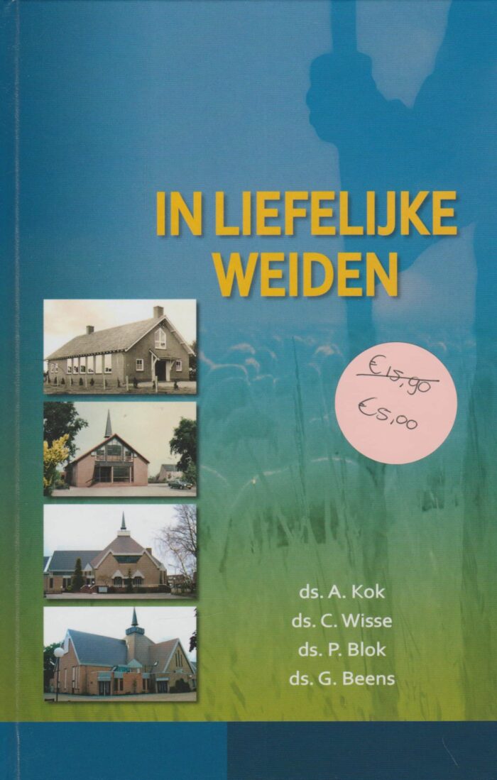 Kok, ds. A. e.a.: In liefelijke weiden. 8 preken (nieuw en nu in de aanbieding)