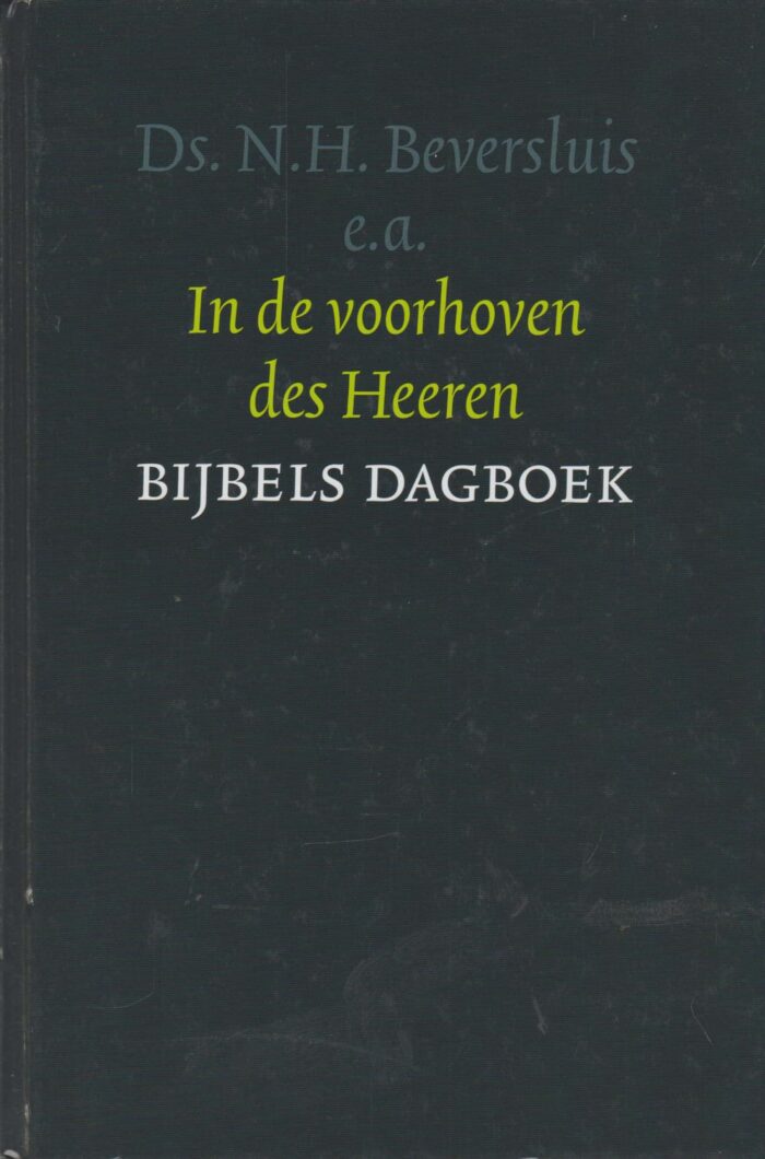 Beversluis, ds. N.H. e.a.: In de voorhoven des Heeren. Bijbels dagboek.