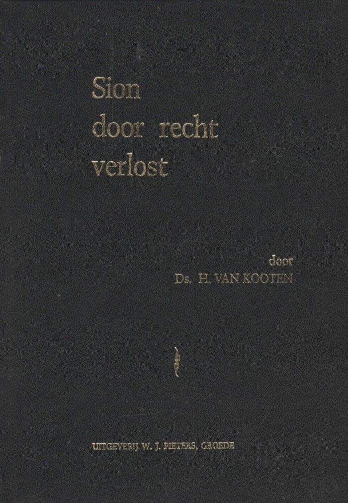 Kooten, ds. H. van : Sion door recht verlost. 8 preken