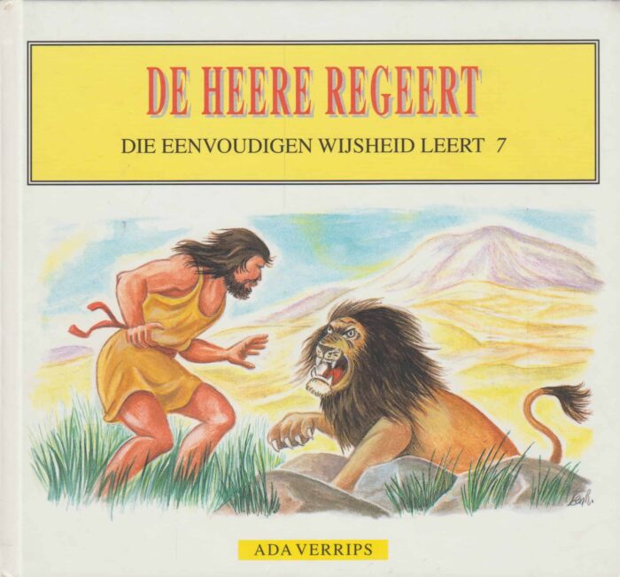 Schouten-Verrips, Ada: De Heere regeert. Die eenvoudigen wijsheid leert 7.